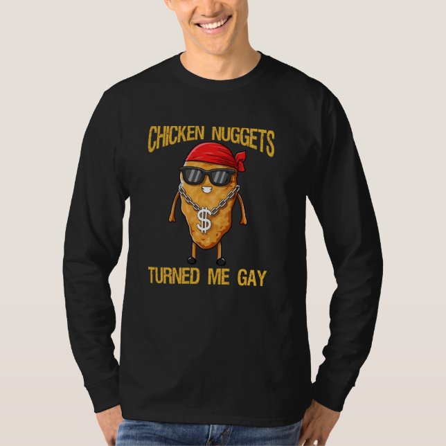 Chicken Nuggets Turned Me Gay T-Shirt (Vorderseite)