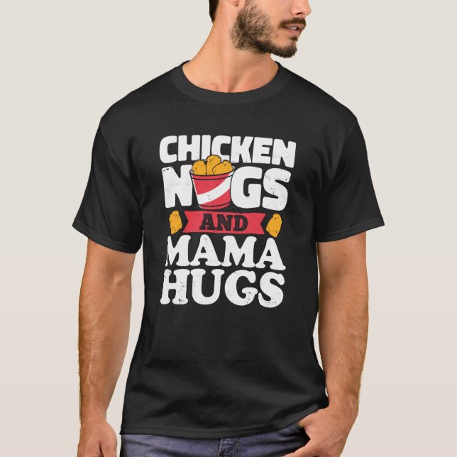 Chicken Nugs And Mama Hugs Chicken Nugget T-Shirt (Vorderseite)