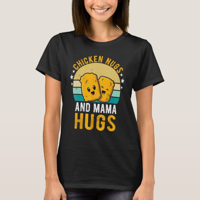 Chicken Nugs and Mama Hugs Toddler for Chicken Nug T-Shirt (Vorderseite)