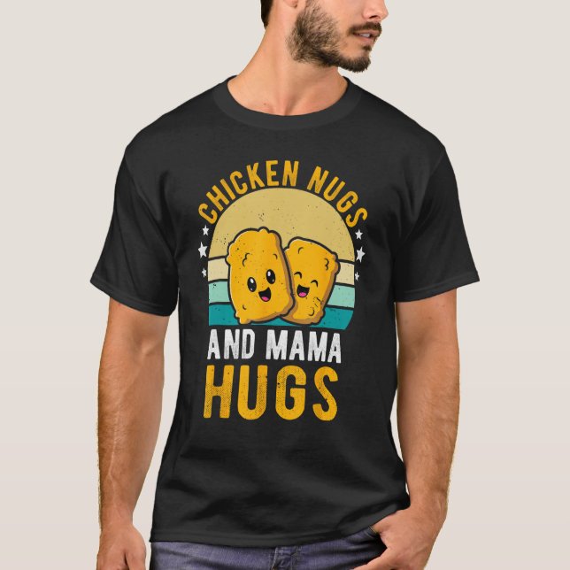 Chicken Nugs and Mama Hugs Toddler for Chicken Nug T-Shirt (Vorderseite)