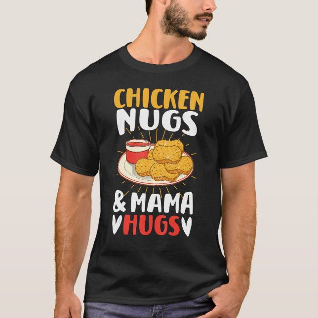 Chicken Nugs and Mama Hugs Toddler for Chicken Nug T-Shirt (Vorderseite)