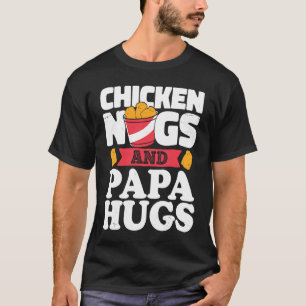 Chicken Nugs And Papa Hugs Chicken Nugget T-Shirt