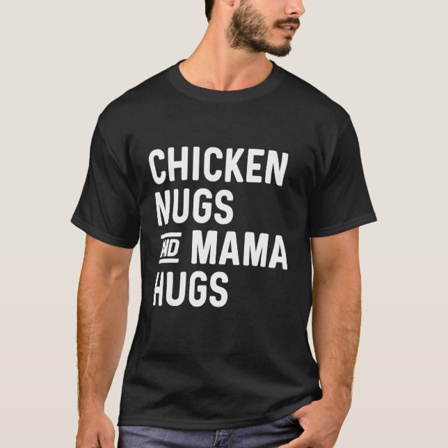 Chicken Nugs & Mama Hugs Nugs & Kisses Nugget T-Shirt (Vorderseite)