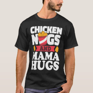 Chicken Nugs und Mama Umarme  Chicken Nugget T-Shirt