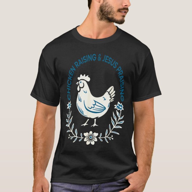 Chicken Raising And Jesus Praising Shirt Men Women (Vorderseite)