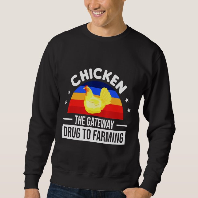 Chicken The Gateway Drug To Farming   Sweatshirt (Vorderseite)