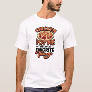 Chicken Topf Kuchen Drei meiner Lieblingsstücke - T-Shirt