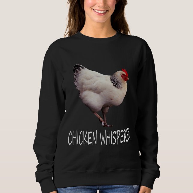 Chicken Whisperer Chicken Whisperer   Sweatshirt (Vorderseite)