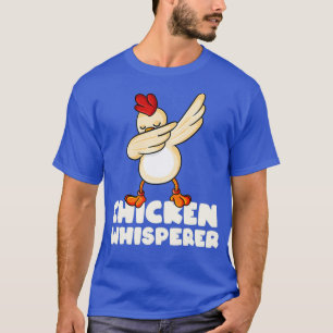 Chicken Whisperer Dabbing Chicken Lover Dab T-Shirt