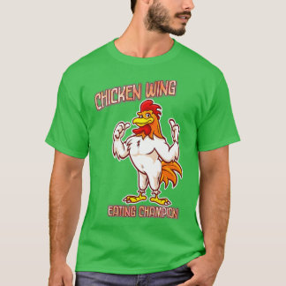 Chicken Wing Eating Champion Sarcastic Joke T-Shirt