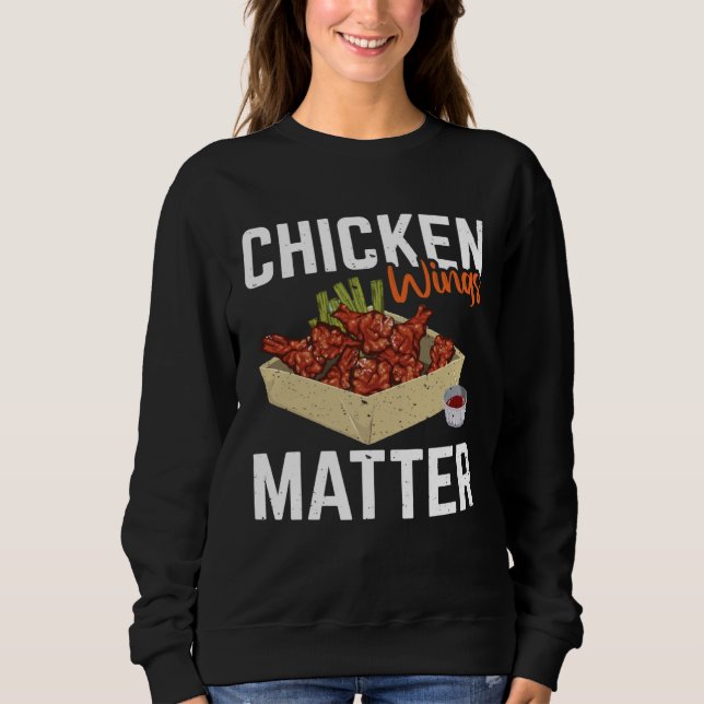 Chicken Wing Matter   Food Sweatshirt (Vorderseite)