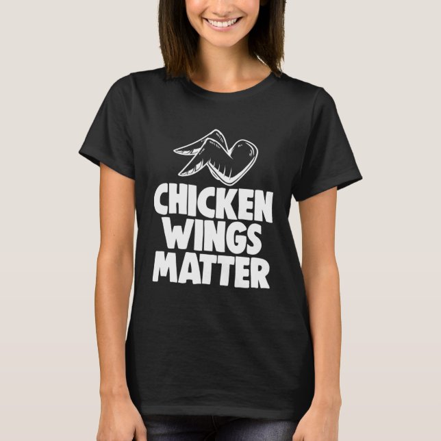 Chicken Wings Matter   Chicken T-Shirt (Vorderseite)