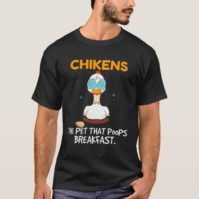 Chickens The Pet That Poops Breakfast  Farming Chi T-Shirt (Vorderseite)