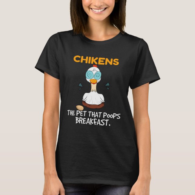 Chickens The Pet That Poops Breakfast  Farming Chi T-Shirt (Vorderseite)