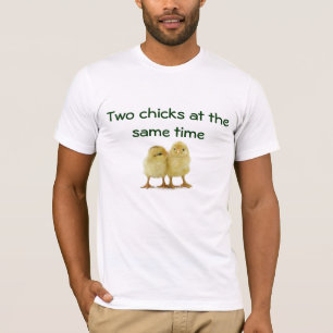 chicks1, zwei Küken gleichzeitig T-Shirt