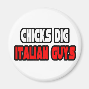Chicks Dig Italienische Typ Magnet