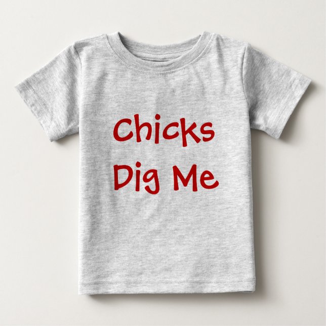 Chicks Dig Me Baby T-shirt (Vorderseite)