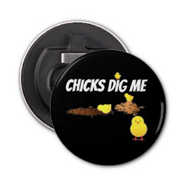 CHICKS DIG ME FLASCHENÖFFNER