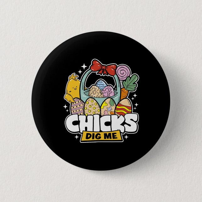 Chicks Dig Me Oster Kleinkind Jungen Männer glückl Button (Vorderseite)