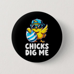 Chicks Dig Me Oster Kleinkind Jungen Männer glückl Button