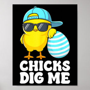 Chicks Dig Me Oster Kleinkind Jungen Männer glückl Poster