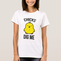 Chicks Dig Me