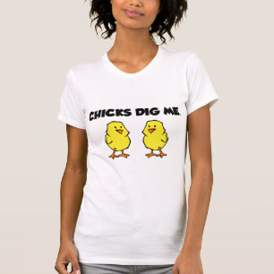 Chicks Dig Me T-Shirt