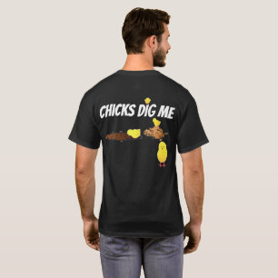 CHICKS DIG ME T-Shirt