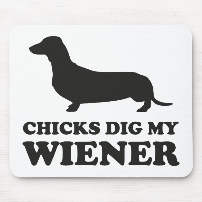 Chicks Dig Meine Dackel Mousepad (Vorne)
