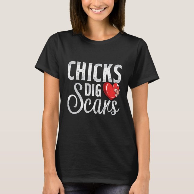Chicks Dig Scars Open Heart Surgery Recovery Survi T-Shirt (Vorderseite)