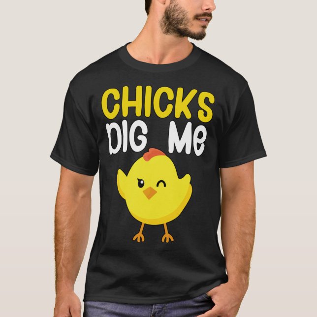 Chicks graben mir T-Shirt (Vorderseite)