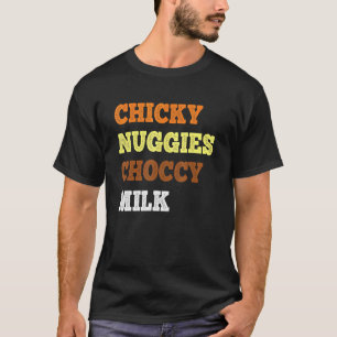 Chicky Nuggies Choccy Milch Chicken Nugget Meme T-Shirt