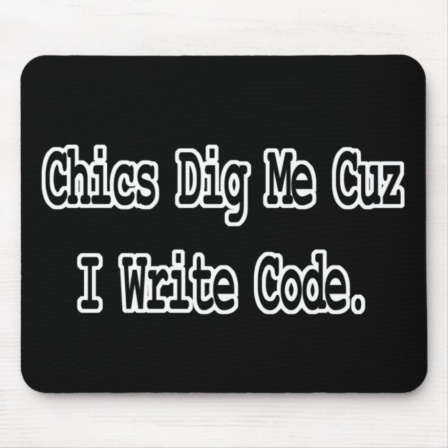 Chics stehen auf mich, weil ich Code schreibe Mousepad (Vorne)