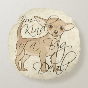 Chihuahua bin ich ein bisschen eine große Sache Rundes Kissen