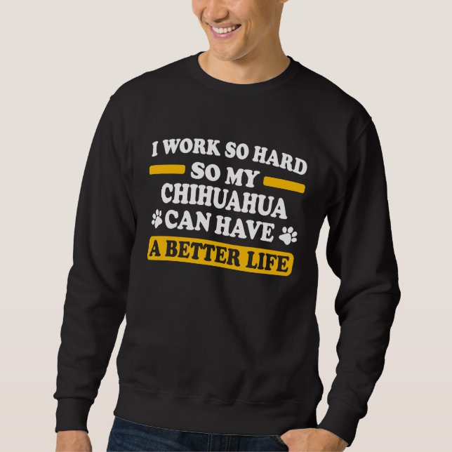 chihuahua dad work hard sweatshirt (Vorderseite)
