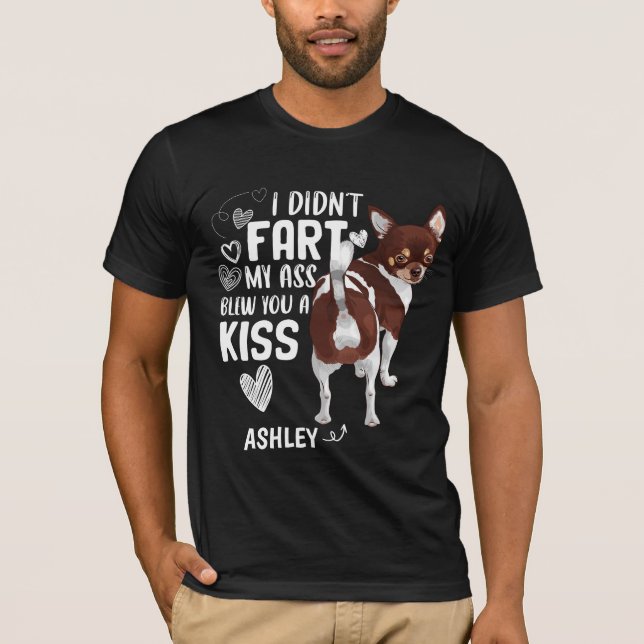 Chihuahua Didnt Furz Kiss Dog T-Shirt (Vorderseite)