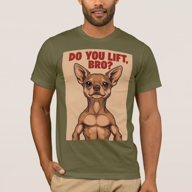 Chihuahua Do you Lift Bro T-Shirt 01 (Vorderseite)