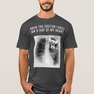 CHIHUAHUA Dog Doctor nimmt einen XRay meines Herze T-Shirt