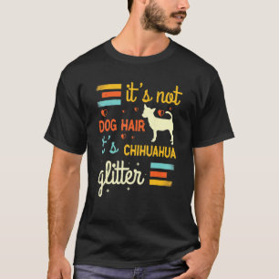 Chihuahua Dog Hair Shedding Niedlicher Chiwawa Hau T-Shirt