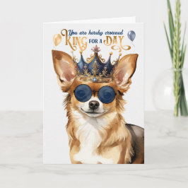 Chihuahua Dog King für einen Tag Funny Birthday Karte