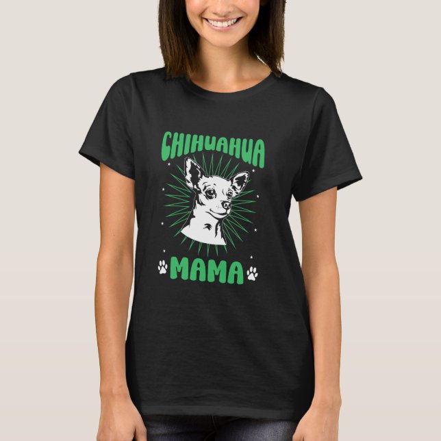 Chihuahua Dog Mama T-Shirt (Vorderseite)