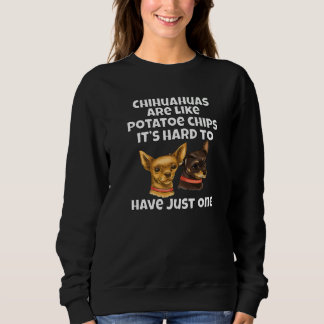 Chihuahua Dog Owner Chihuahuas Are Like Potato Chi Sweatshirt