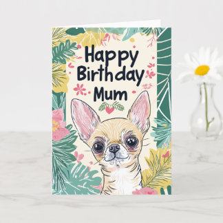 Chihuahua Dog Pawfect Day - Happy Birthday Mum Karte