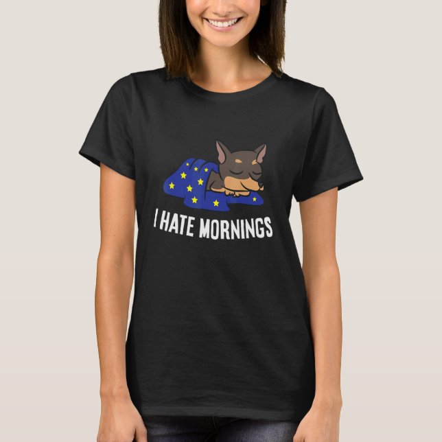 Chihuahua Dog Tired  Chihuahua I Hate Mornings T-Shirt (Vorderseite)