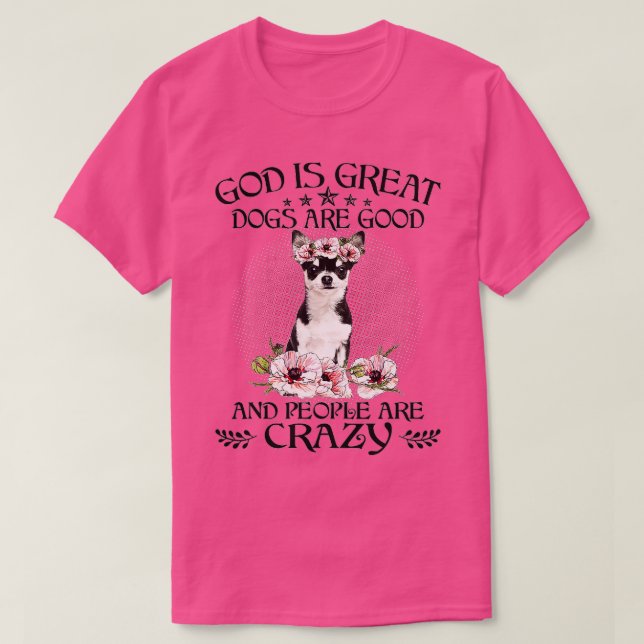 Chihuahua Gott ist große Hunde sind gute Menschen  T-Shirt (Design vorne)