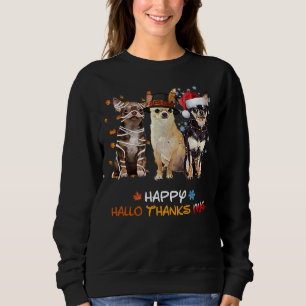 Chihuahua Hallo Thanksmas Sweatshirt