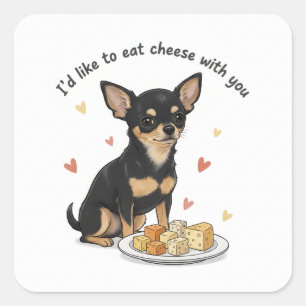 Chihuahua "Ich möchte gerne Käse mit dir essen" Quadratischer Aufkleber