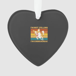 Chihuahua, ich schreie nicht. ornament