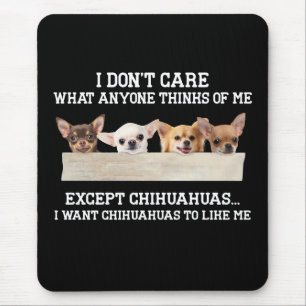 Chihuahua ist mir egal, was mir jemand denkt mousepad