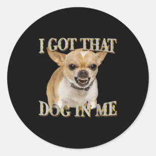 Chihuahua lustiges Meme hat diesen Hund bei Hunde Runder Aufkleber